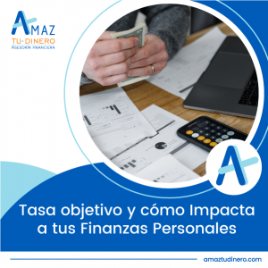 Lee más sobre el artículo Tasa objetivos y cómo impacta a tus finanzas personales